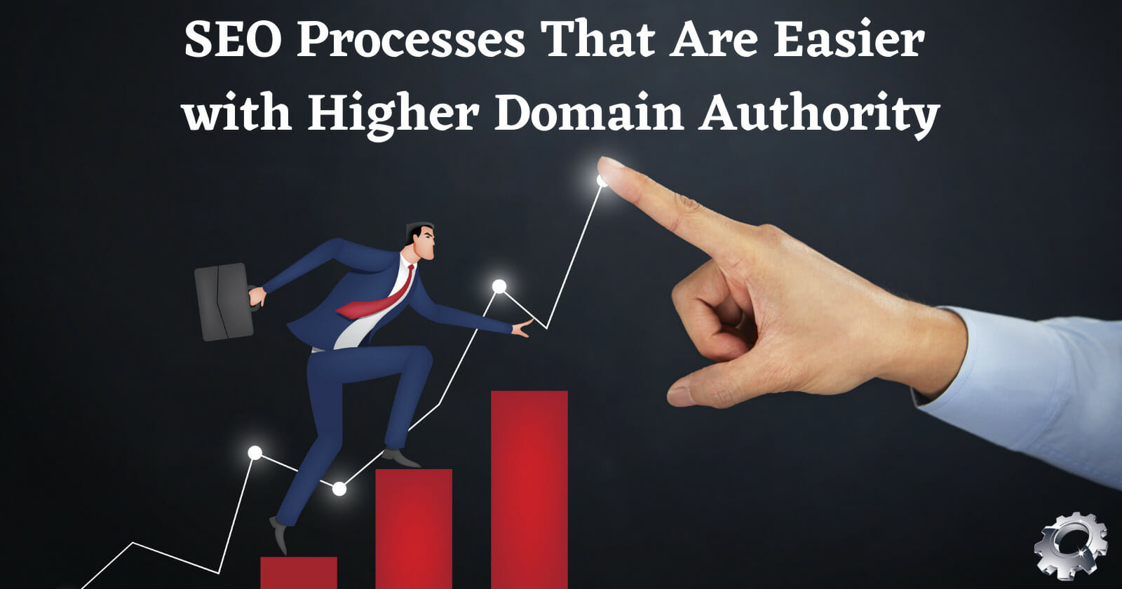 SEO Processes That Are Easier with Higher Domain Authority