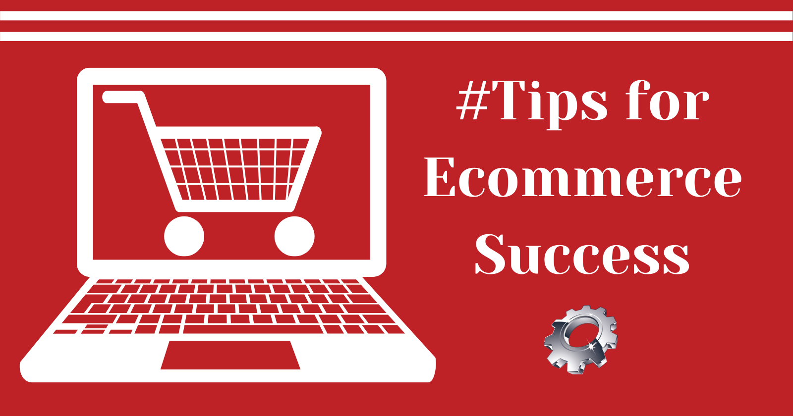 Tips For E-Commerce Success
