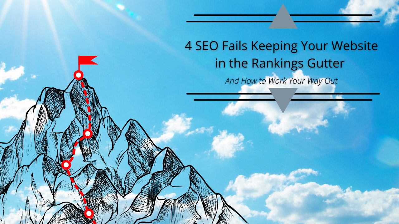 4 SEO Fails Keeping Your Website in the Rankings Gutter