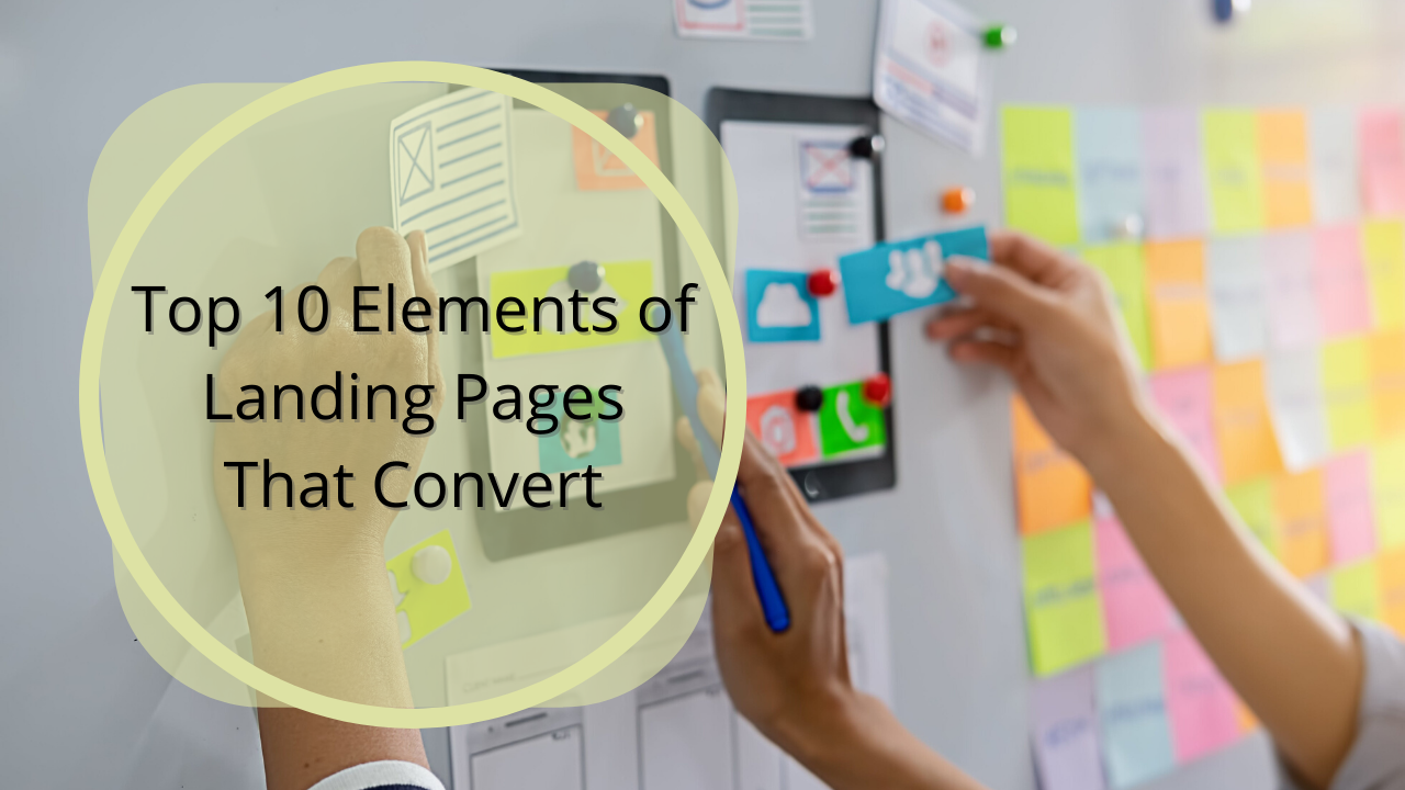 Top 10 Elements of Landing Pages That Convert